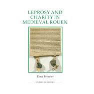 Leprosy and Charity in Medieval Rouen