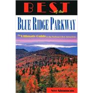 Best of the Blue Ridge Parkway The Ultimate Guide to the Parkway's Best Attractions