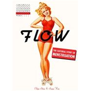 Flow : The Cultural Story of Menstruation