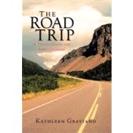The Road Trip: A Travel Guide for Life's Journey