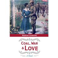Coal, War & Love A Novel