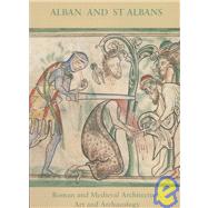 Alban and St Albans: Roman and Medieval Architecture, Art and Archaeology