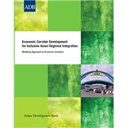 Economic Corridor Development for Inclusive Asian Regional Integration
