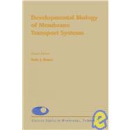 Current Topics in Membranes Vol. 39 : Developmental Biology of Membrane Transport Systems