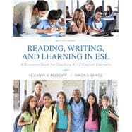 Reading, Writing and Learning in ESL A Resource Book for Teaching K-12 English Learners with Enhanced Pearson eText -- Access Card Package