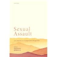 Sexual Assault Law Reform in a Comparative Perspective