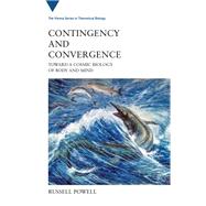 Contingency and Convergence Toward a Cosmic Biology of Body and Mind