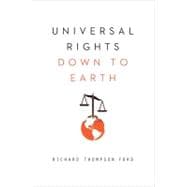 Universal Rights Down to Earth (Norton Global Ethics Series)