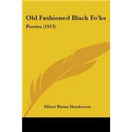 Old Fashioned Black Fo'Ks : Poems (1913)