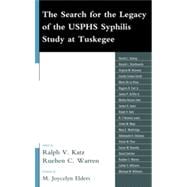 The Search for the Legacy of the USPHS Syphilis Study at Tuskegee Reflective Essays Based upon Findings from the Tuskegee Legacy Project