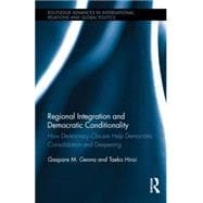 Regional Integration and Democratic Conditionality: How Democracy Clauses Help Democratic Consolidation and Deepening
