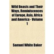 Wild Beasts and Their Ways, Reminiscences of Europe, Asia, Africa and America