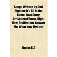 Songs Written by Carl Sigman : It's All in the Game, Love Story, Arrivederci Roma, Right Now, Civilization, Answer Me, What Now My Love