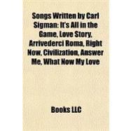 Songs Written by Carl Sigman : It's All in the Game, Love Story, Arrivederci Roma, Right Now, Civilization, Answer Me, What Now My Love