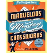 The New York Times Marvelous Monday Crosswords 50 Extra Easy Puzzles from the Pages of The New York Times