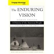 Cengage Advantage Series: The Enduring Vision A History of the American People, Vol. I