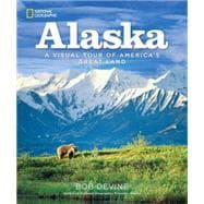 Alaska A Visual Tour of America's Great Land