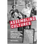 Assembling cultures Workplace activism, labour militancy and cultural change in Britain's car factories, 1945-82
