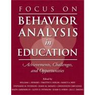 Focus on Behavior Analysis in Education Achievements, Challenges, & Opportunities