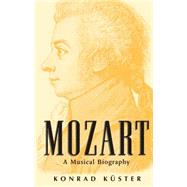 Mozart A Musical Biography