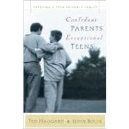 Confident Parents, Exceptional Teens : Creating a Teen-Friendly Family