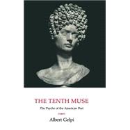 The Tenth Muse: The Psyche of the American Poet