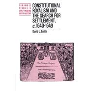 Constitutional Royalism and the Search for Settlement, c.1640â€“1649