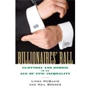 Billionaires' Ball Gluttony and Hubris in an Age of Epic Inequality