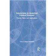 Interactions in Analytical Political Economy: Theory, Policy, and Applications