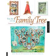The Art of the Family Tree Creative Family History Projects Using Paper Art, Fabric and Collage
