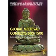 Global Medieval Contexts 500 – 1500 Connections and Comparisons