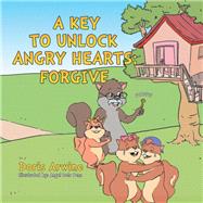 A Key to Unlock Angry Hearts Forgive