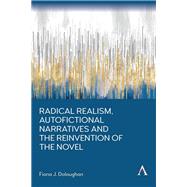 Radical Realism, Autofictional Narratives and the Reinvention of the Novel