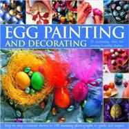 Egg Painting and Decorating: 20 Enchanting Ideas for Creating Beautiful Displays