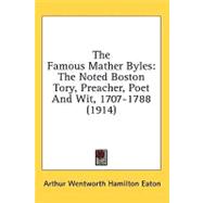 Famous Mather Byles : The Noted Boston Tory, Preacher, Poet and Wit, 1707-1788 (1914)