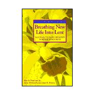 Breathing New Life into Lent: A Collection of Creative Worship Resources