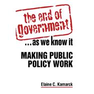 The End of Government... as We Know it: Making Public Policy Work