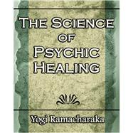 The Science of Psychic Healing Body and Mind