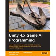 Unity 4.x Game AI Programming: Learn and Implement Game Ai Unity3d With a Lot of Sample Projects and Next-generation Techniques to Use in Your Unity3d Projects