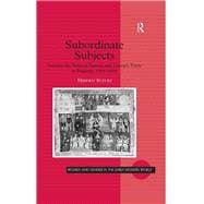 Subordinate Subjects: Gender, the Political Nation, and Literary Form in England, 1588û1688
