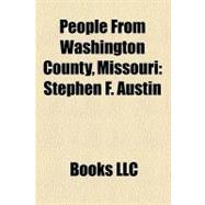 People from Washington County, Missouri : Stephen F. Austin, Henry Schoolcraft, Joseph Paul Franklin, Joseph O. Shelby, Moses Austin
