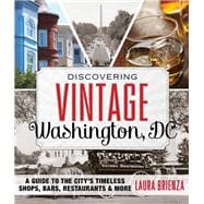 Discovering Vintage Washington, DC A Guide to the City's Timeless Shops, Bars, Restaurants & More