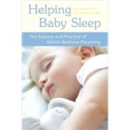 Helping Baby Sleep The Science and Practice of Gentle Bedtime Parenting