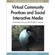 Virtual Community Practices and Social Interactive Media: Technology Lifecycle and Workflow Analysis