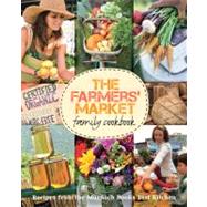 The Farmers' Market Family Cookbook; A Collection of Recipes for Local and Seasonal Produce