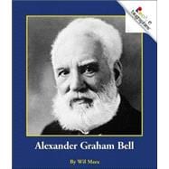 Alexander Graham Bell (Rookie Biographies: Previous Editions)