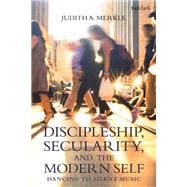 Discipleship, Secularity, and the Modern Self