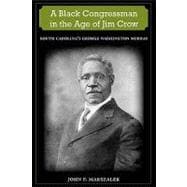 A Black Congressman in the Age of Jim Crow