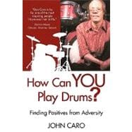 How Can You Play Drums? : Finding Positives from Adversity