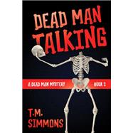 Dead Man Talking (A Dead Man Mystery, Book 1)